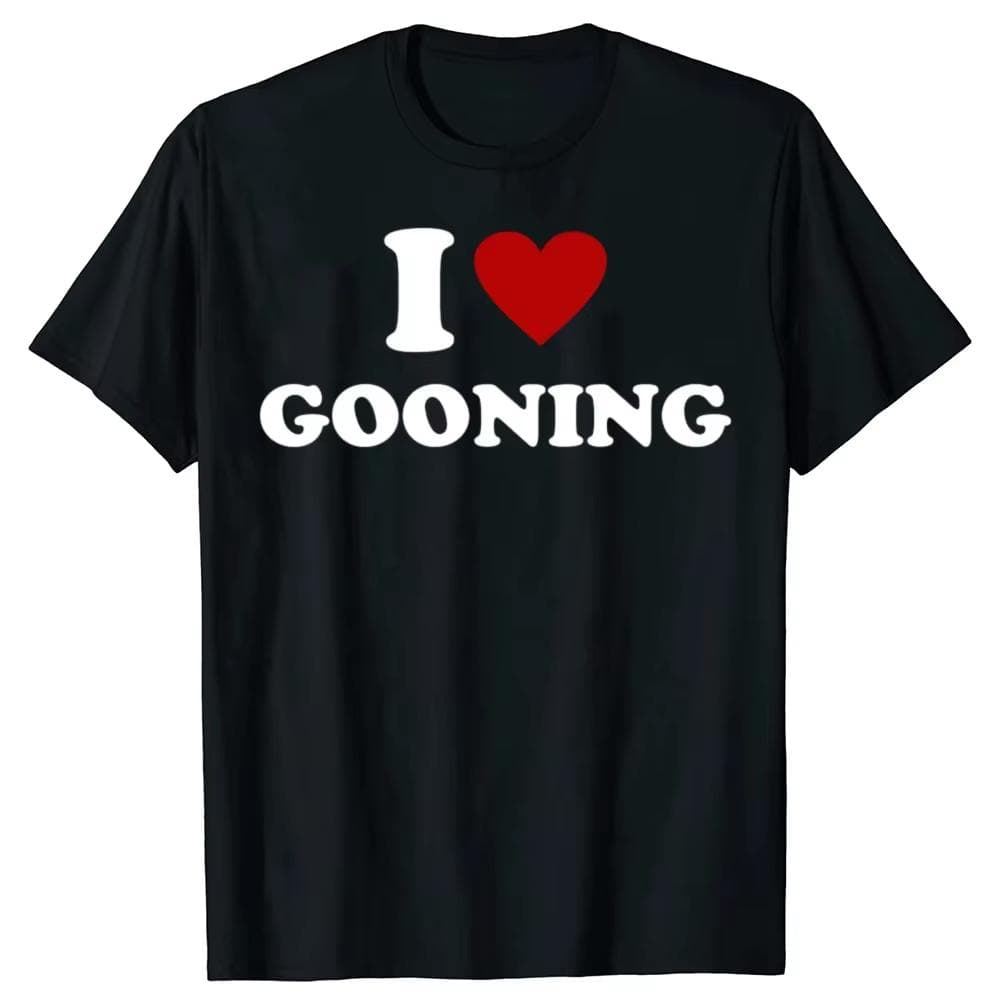 Lustiges I Love Gooning Design Grafik Baumwoll T-Shirts Damen Herren Humor Streetwear T-Shirt Kurzarm Unisex Lockere Kleidung cm