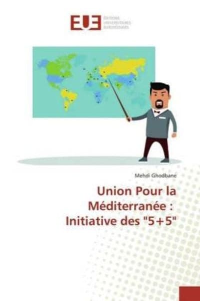 Ghodbane, M: Union Pour la Méditerranée : Initiative des "5+