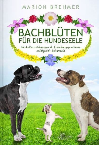 Brehmer, M: Bachblüten für die Hundeseele