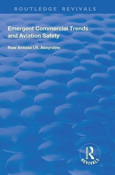 Abeyratne, R: Emergent Commercial Trends and Aviation Safety