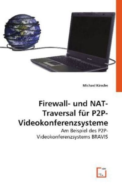 Kirsche, M: Firewall- und NAT-Traversal für P2P-Videokonfere