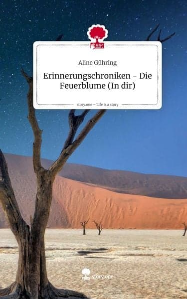 Erinnerungschroniken - Die Feuerblume (In dir). Life is a Story - story.one