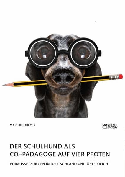 Der Schulhund als Co-Pädagoge auf vier Pfoten. Voraussetzungen in Deutschland und Österreich