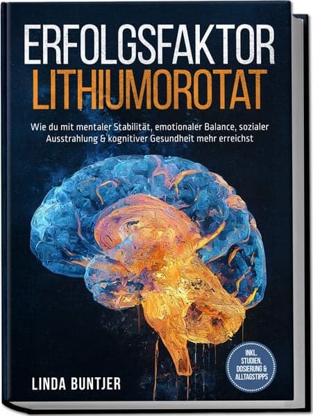 Erfolgsfaktor Lithiumorotat: Wie du mit mentaler Stabilität, emotionaler Balance