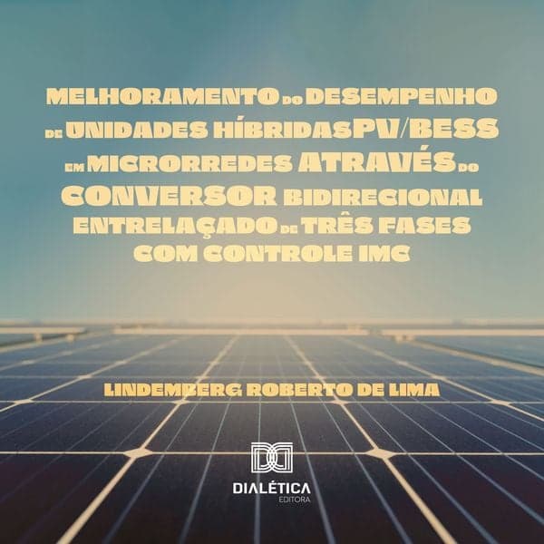 Melhoramento do desempenho de unidades híbridas PV/BESS em microrredes através do conversor bidirecional entrelaçado de três fases com controle