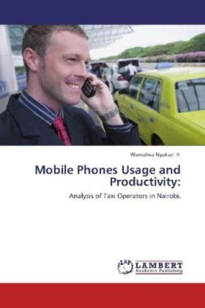 Nyukuri H. , W: Mobile Phones Usage and Productivity: