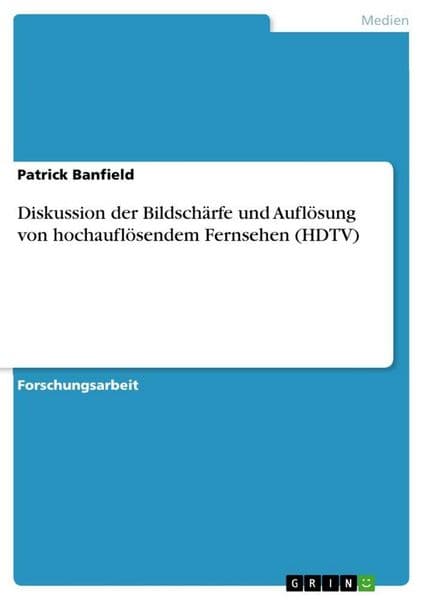 Diskussion der Bildschärfe und Auflösung von hochauflösendem Fernsehen (HDTV)